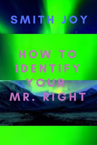 How To Identify Your Mr. Right