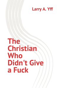 Christian Who Didn't Give a Fuck