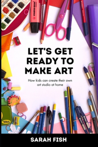 Let's Get Ready to Make Art