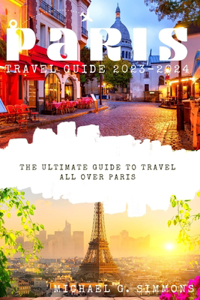 Paris Travel Guide 2023-2024