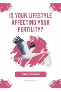 Is Your Lifestyle Affecting Your Fertility?