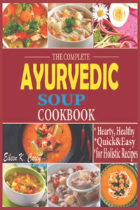 Complete Ayurvedic Soup Cookbook