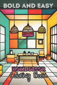 Bold and Easy Home Decor Coloring Book: Minimalist Art 50 Simple Illustrations 6x9 Inches Calm Stress Relief Book For Beginners Adults, Teens and Kids