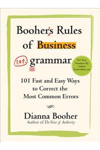 Booher's Rules of Business Grammar: 101 Fast and Easy Ways to Correct the Most Common Errors