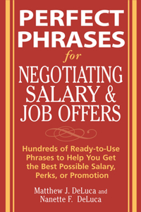 Perfect Phrases for Negotiating Salary and Job Offers: Hundreds of Ready-To-Use Phrases to Help You Get the Best Possible Salary, Perks or Promotion