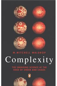 Complexity: The Emerging Science at the Edge of Order and Chaos (Penguin Science)