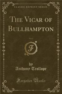 The Vicar of Bullhampton, Vol. 2 (Classic Reprint)