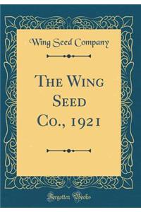 The Wing Seed Co., 1921 (Classic Reprint)