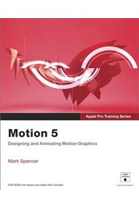 Motion 5: Designing and Animating Motion Graphics [With DVD ROM]