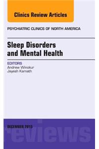 Sleep Disorders and Mental Health, an Issue of Psychiatric Clinics of North America