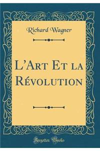 L'Art Et la Révolution (Classic Reprint)