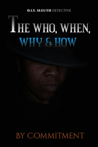 The Who, When, Why & How