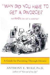 Why Did You Have to Get a Divorce? and When Can I Get a Hamster?