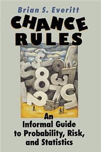 Chance Rules: An Informal Guide to Probability, Risk and Statistics