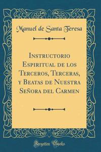 Instructorio Espiritual de Los Terceros, Terceras, Y Beatas de Nuestra SeÃ±ora del Carmen (Classic Reprint)