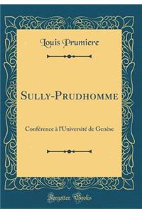 Sully-Prudhomme: ConfÃ©rence Ã? l'UniversitÃ© de GenÃ¨se (Classic Reprint)