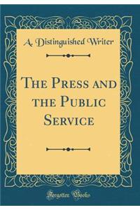 The Press and the Public Service (Classic Reprint)