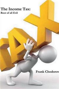 The Income Tax: Root of All Evil