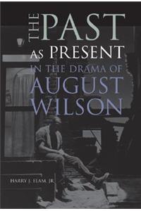 The Past as Present in the Drama of August Wilson