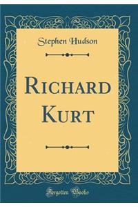 Richard Kurt (Classic Reprint)