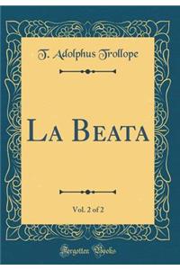 La Beata, Vol. 2 of 2 (Classic Reprint)