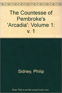 The Countesse of Pembroke's 'Arcadia': Volume 1