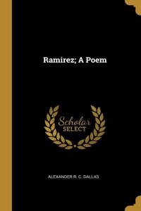 Ramirez; A Poem