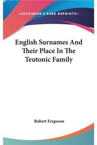 English Surnames And Their Place In The Teutonic Family