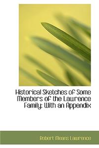 Historical Sketches of Some Members of the Lawrence Family