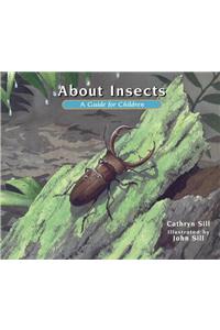 About Insects: A Guide for Children