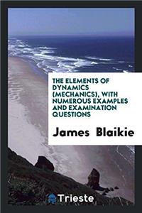 THE ELEMENTS OF DYNAMICS  MECHANICS , WI