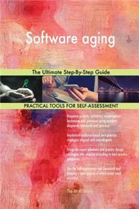 Software Aging the Ultimate Step-By-Step Guide