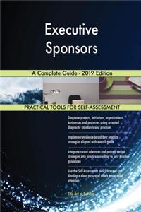 Executive Sponsors A Complete Guide - 2019 Edition