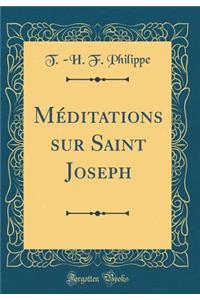 MÃ©ditations Sur Saint Joseph (Classic Reprint)