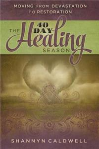 40-Day Healing Season: Moving from Devastation to Restoration