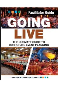 Going Live: The Ultimate Guide to Corporate Event Planning - Facilitator Guide
