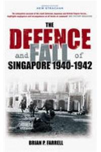 The Defence and Fall of Singapore 1940-1942