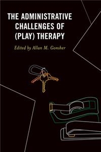 The Administrative Challenges of (Play) Therapy