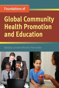 Foundation Concepts Of Global Community Health Promotion And Education