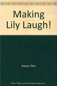 Making Lily Laugh!