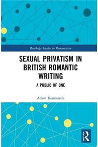 Sexual Privatism in British Romantic Writing