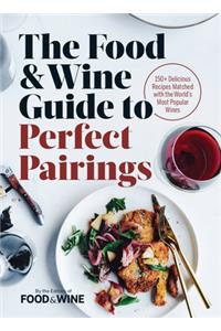 The Food & Wine Guide to Perfect Pairings