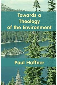 Towards a Theology of the Environment