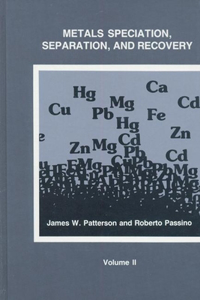 Metals Speciation, Separation, and Recovery, Volume Two
