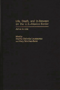 Life, Death, and In-Between on the U.S.-Mexico Border: As Degreesd'i Es La Vida