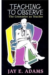 Teaching to Observe