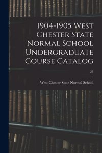 1904-1905 West Chester State Normal School Undergraduate Course Catalog; 33