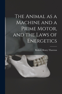 Animal as a Machine and a Prime Motor, and the Laws of Energetics