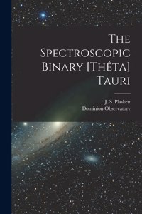 Spectroscopic Binary [Thêta] Tauri [microform]