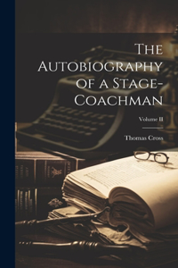 Autobiography of a Stage-Coachman; Volume II